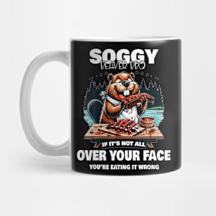 Soggy Beaver Bbq If It'S Not All Over Your Face Beaver Mug